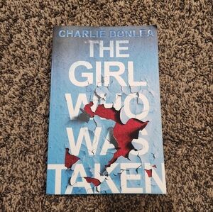 The Girl Who Was Taken by Charlie Donlea